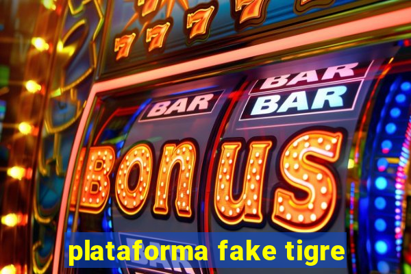 plataforma fake tigre